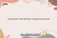 Cara Membeli di Toko Alat Musik Tradisional yang Otentik