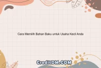 Cara Memilih Bahan Baku untuk Usaha Kecil Anda