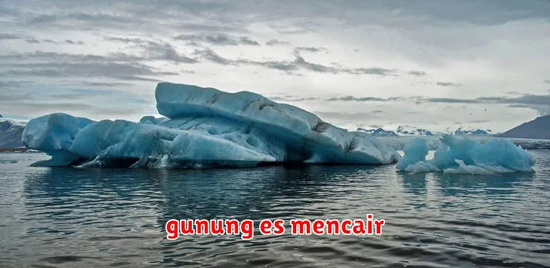 gunung es mencair