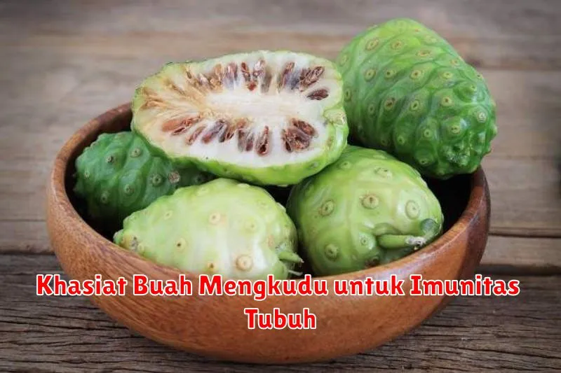 Khasiat Buah Mengkudu untuk Imunitas Tubuh