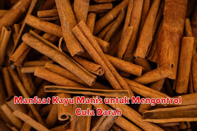 Manfaat Kayu Manis untuk Mengontrol Gula Darah
